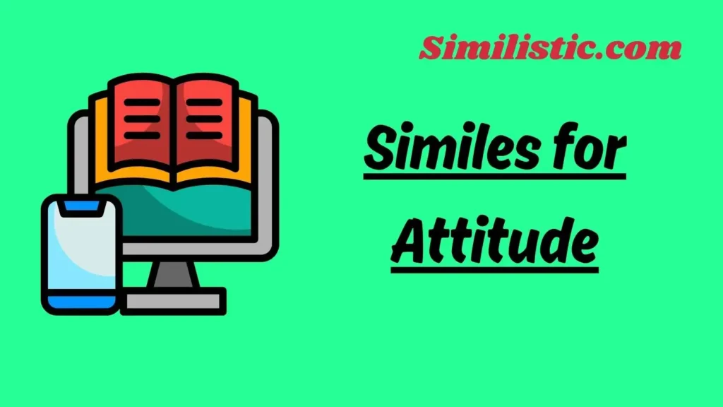 Similes for Attitude