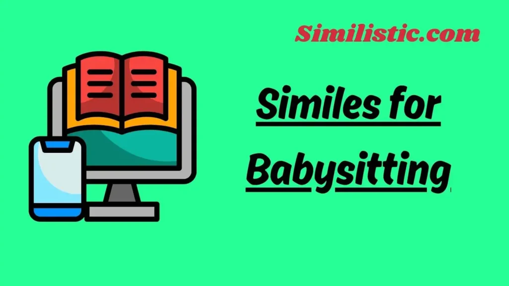 Similes for Babysitting
