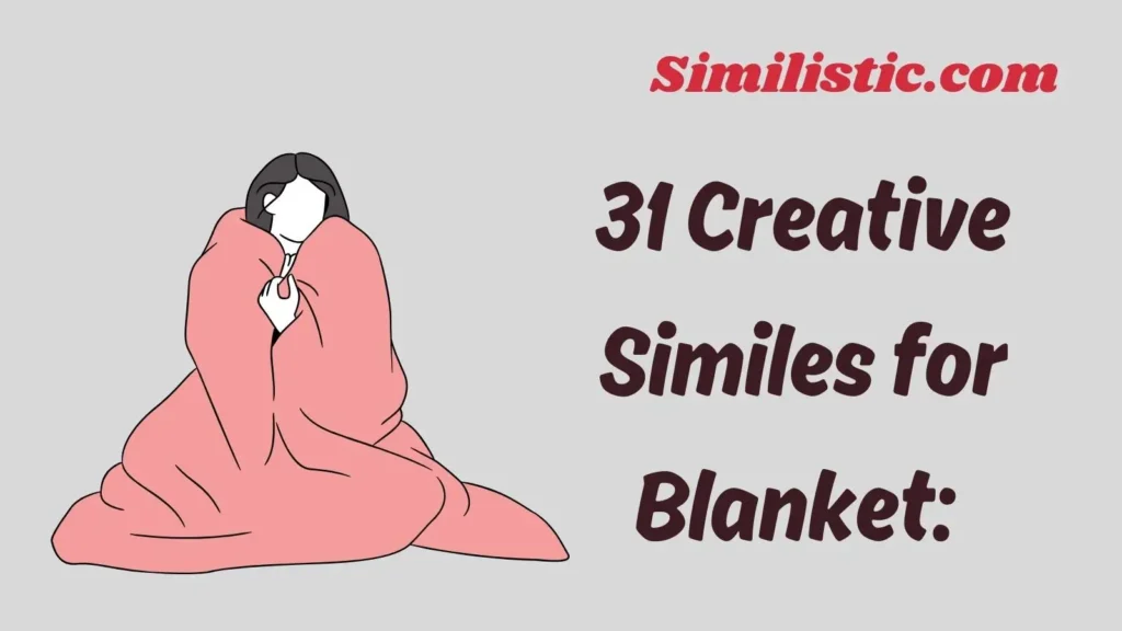 31 Creative Similes for Blanket