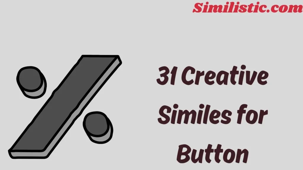 31 Creative Similes for Button
