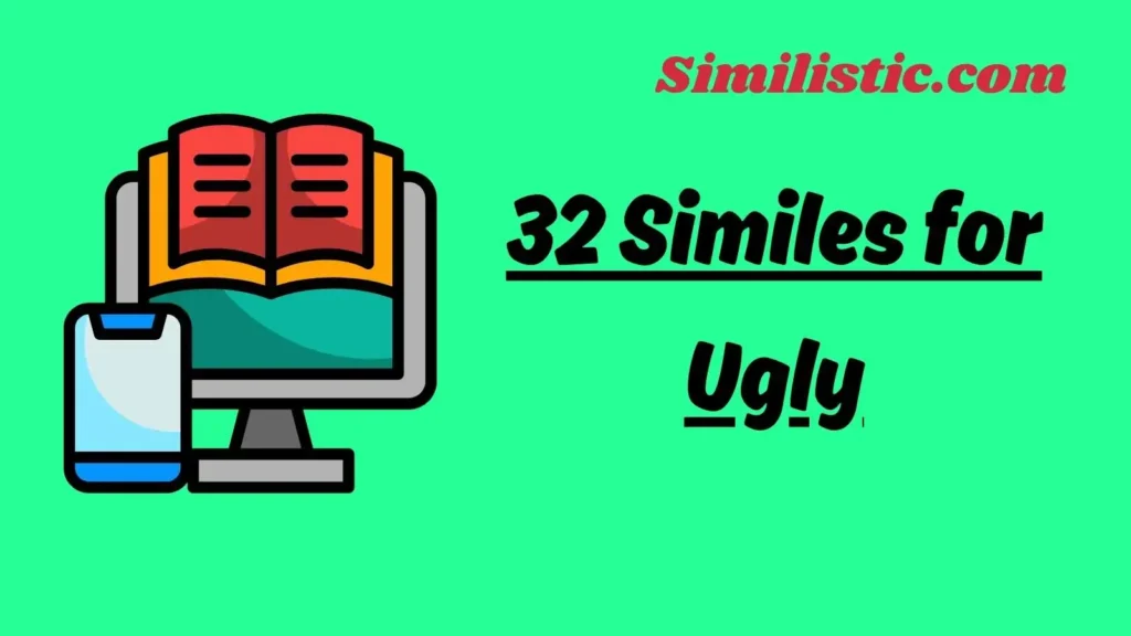 32 Creative Similes for Ugly