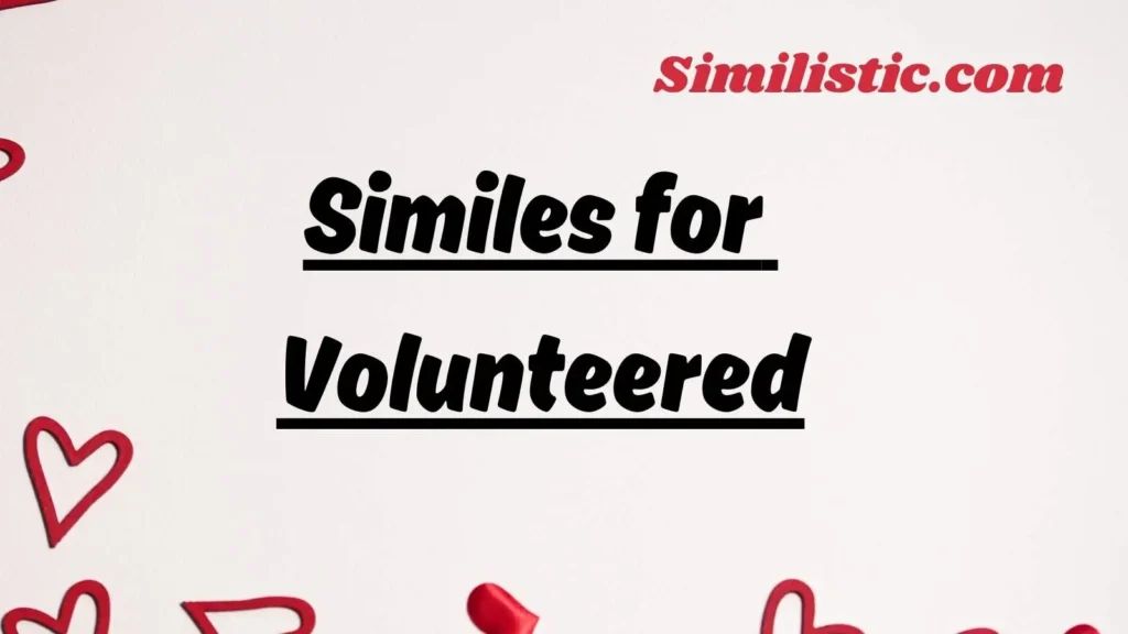Creative Similes for Volunteered
