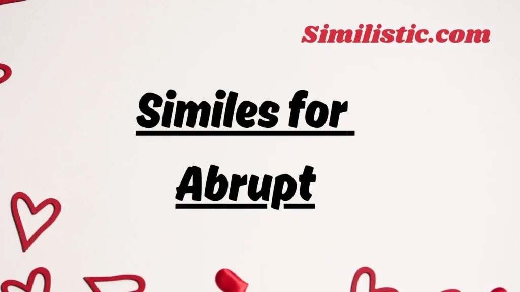 Similes for Abrupt