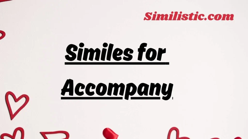Similes for Accompany