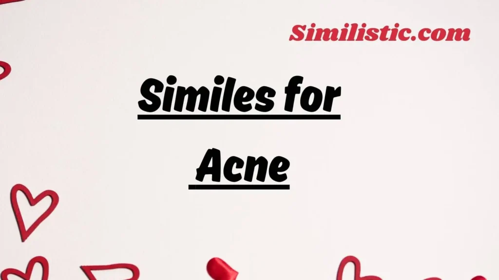 Similes for Acne