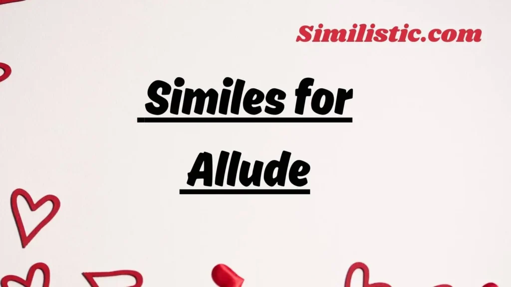 31 Similes for Allude