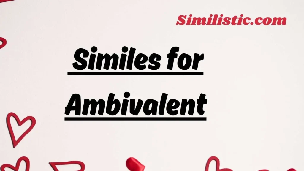 Similes for Ambivalent