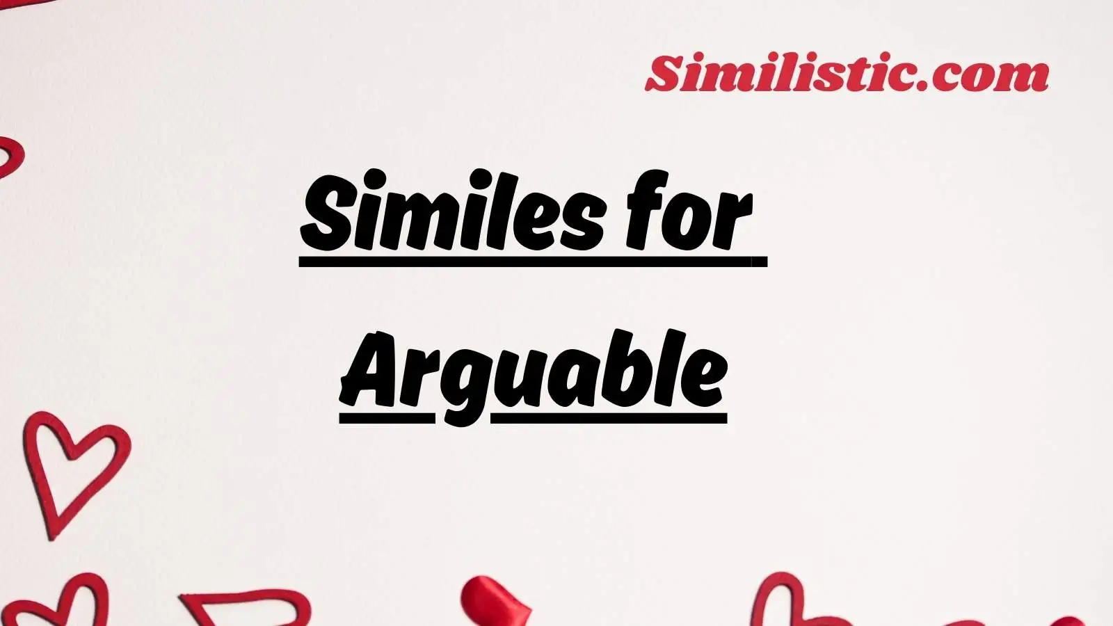 Similes for Arguable