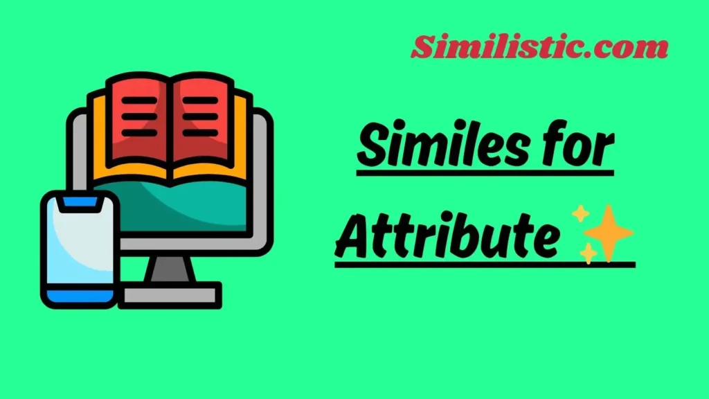 Similes for Attribute ✨