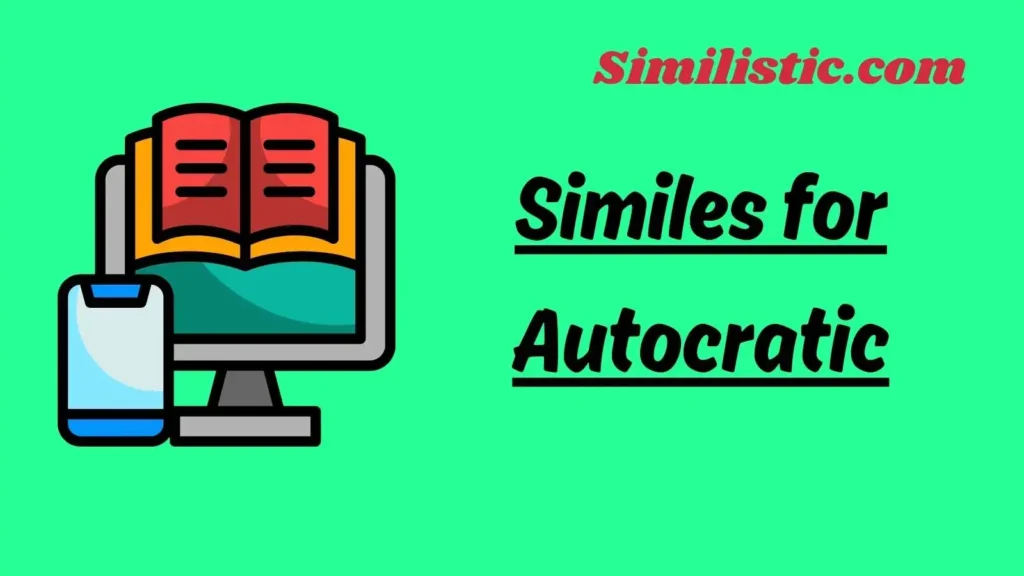 Similes for Autocratic