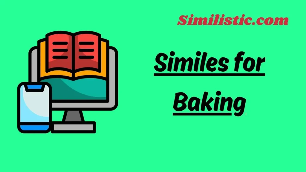 From Cookies to Crusts:40 Similes for Baking Moments