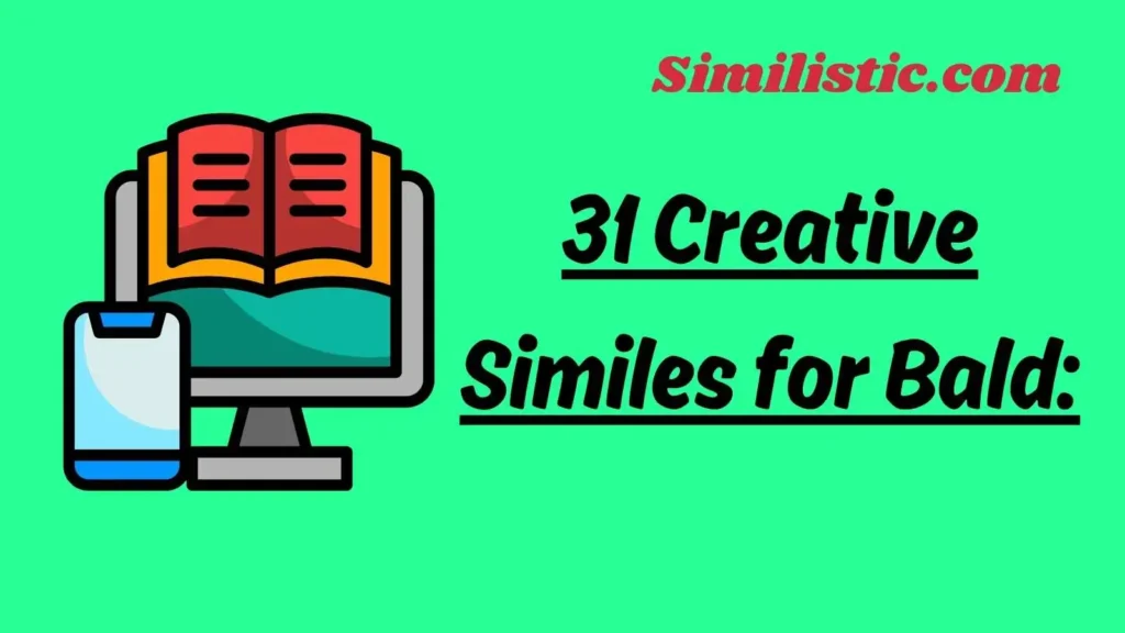 31 Creative Similes for Bald