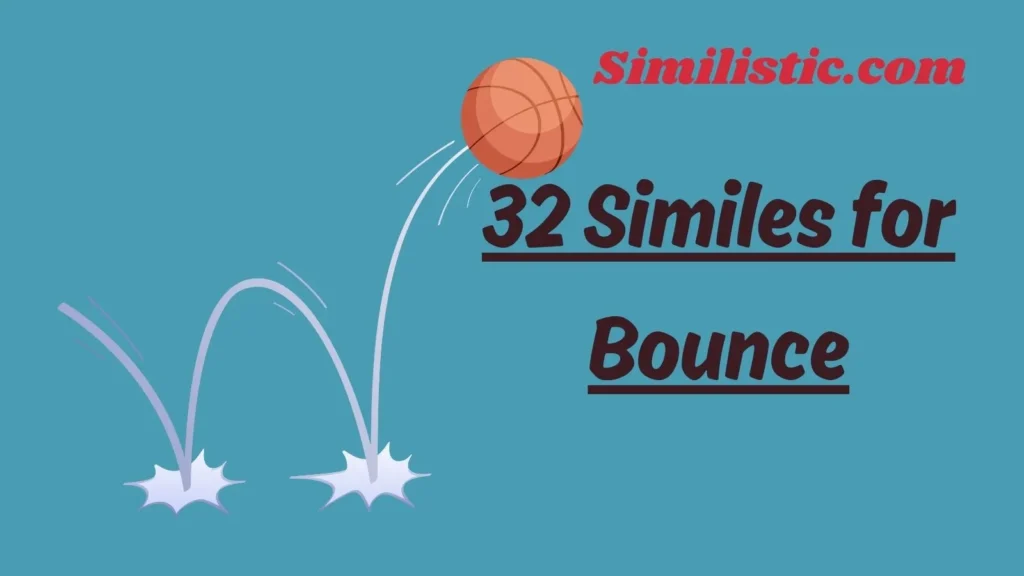 32 Similes for Bounce