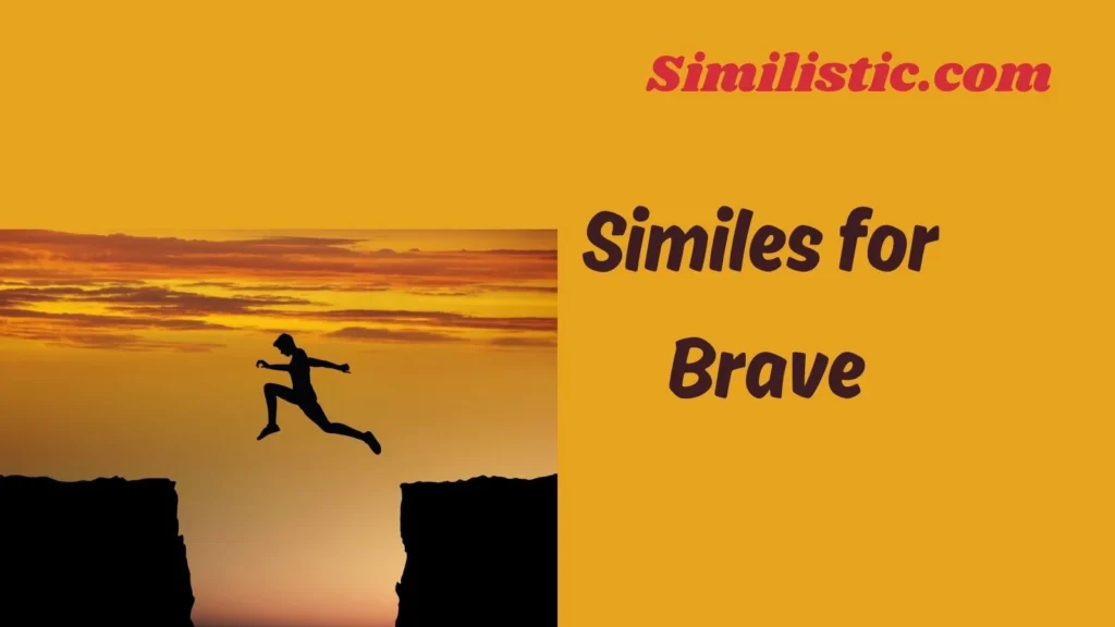 Similes for Brave: As Brave As Comparisons