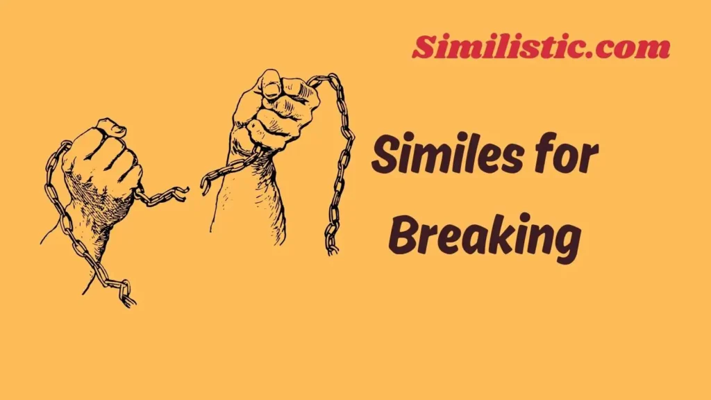 Similes for Breaking
