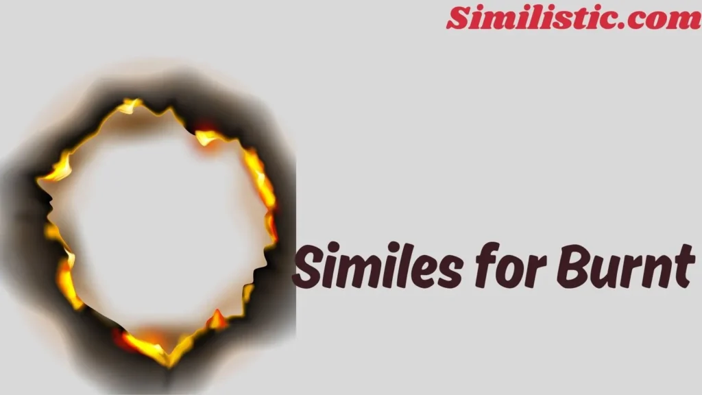 Similes for Burnt