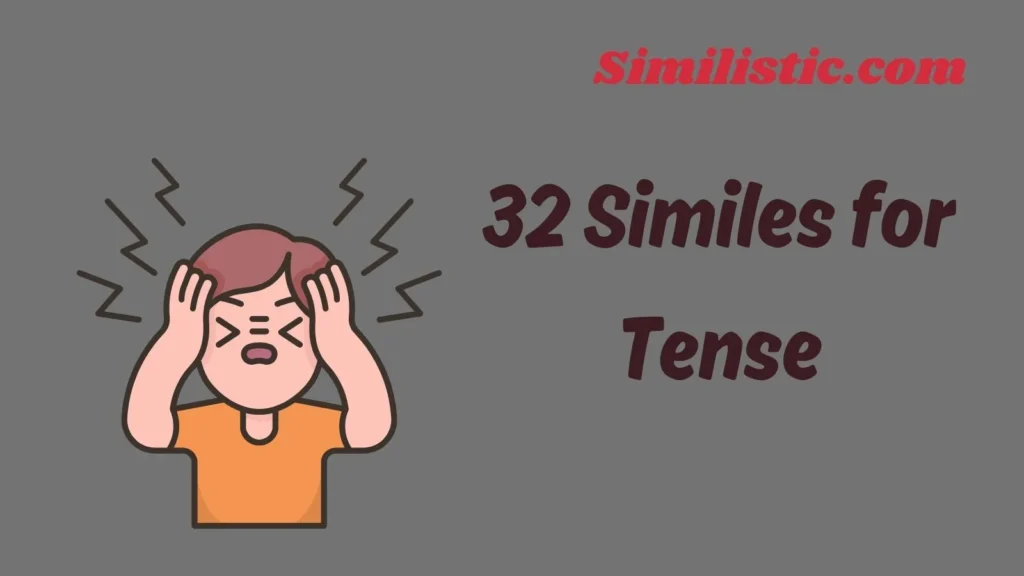 32 Similes for Tense