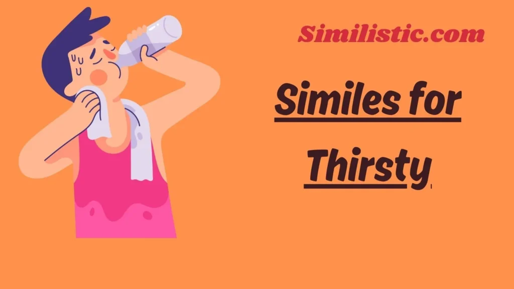 Similes for Thirsty: As Thirsty As Comparisons