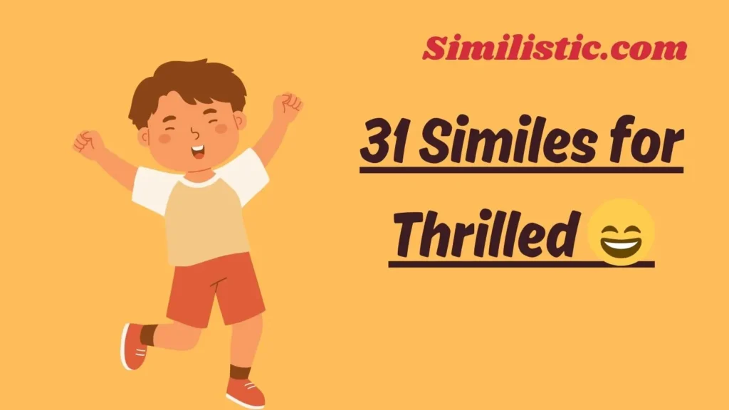 31 Similes for Thrilled 😄