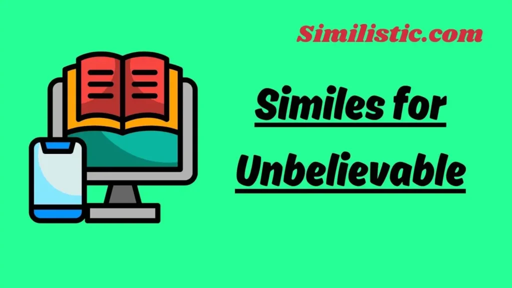 Similes for Unbelievable