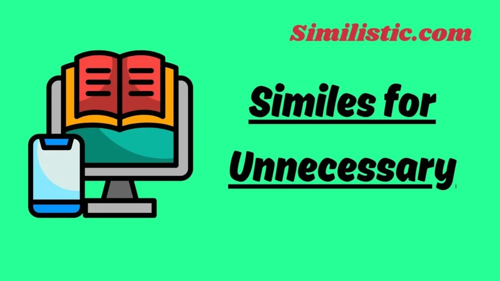 Similes for Unnecessary