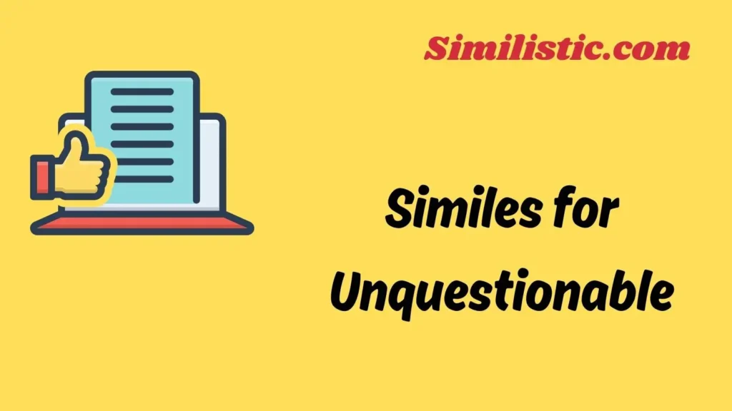 Similes for Unquestionable