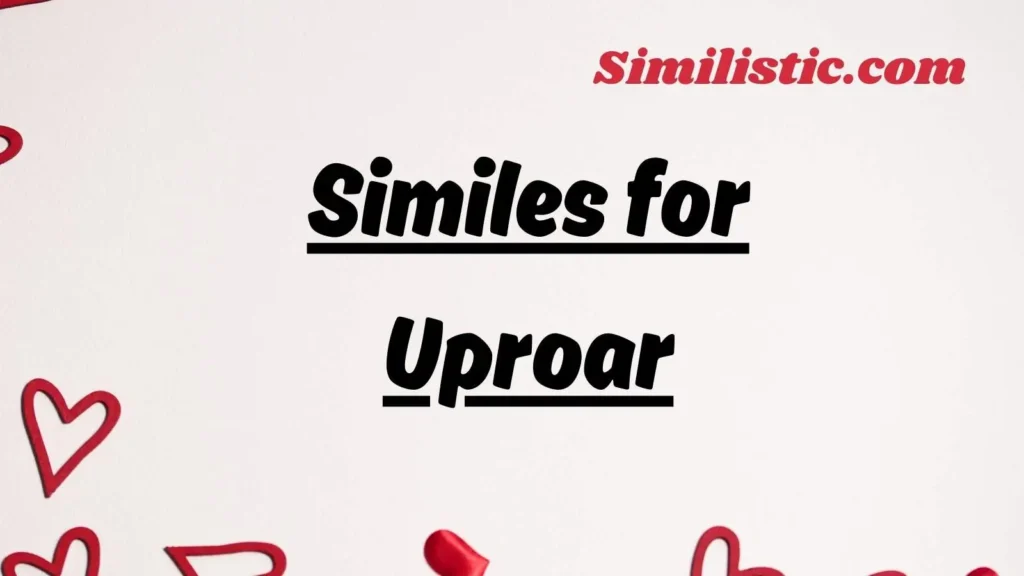 Similes for Uproar