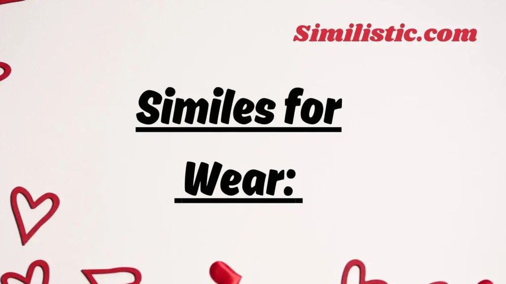 Similes for Wear