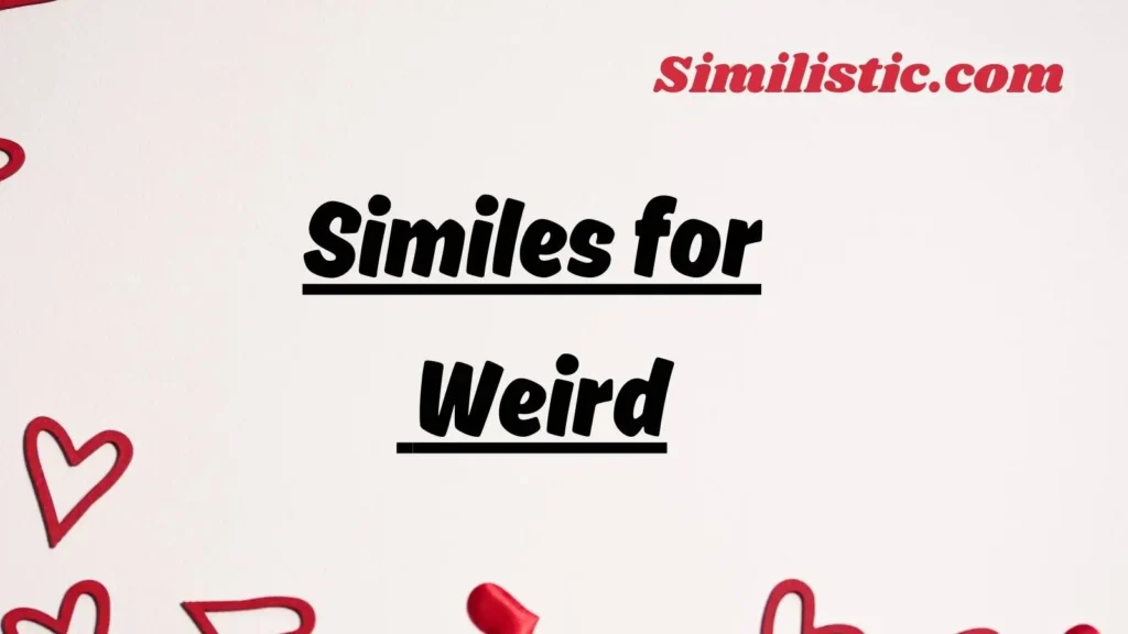 Similes for Weird