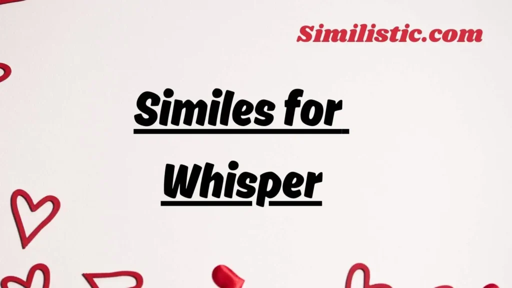 Similes for Whisper