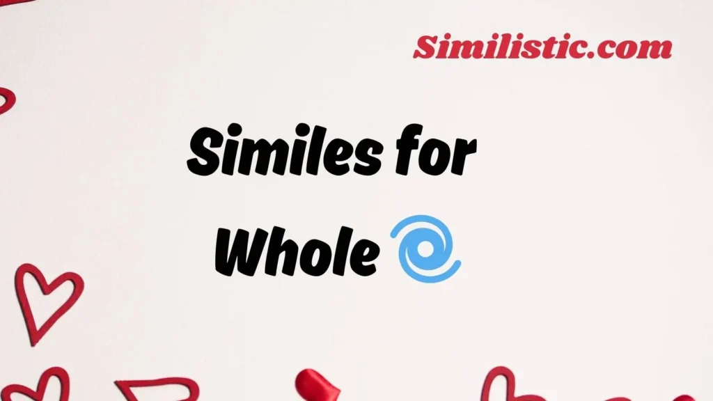 Similes for Whole 🌀