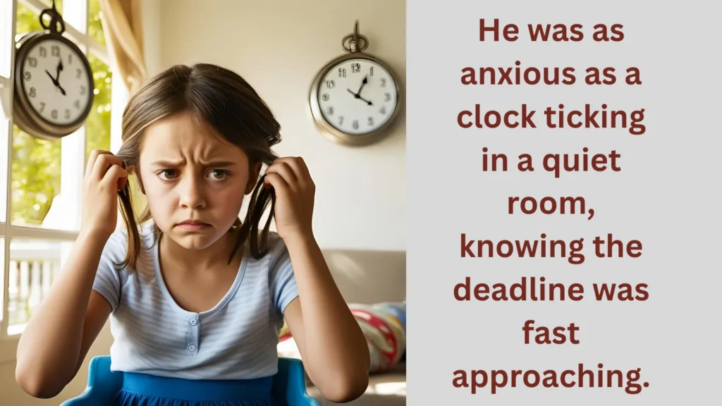 As anxious as a clock 