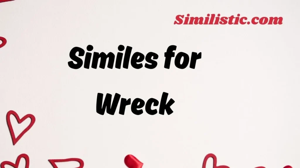 Similes for Wreck