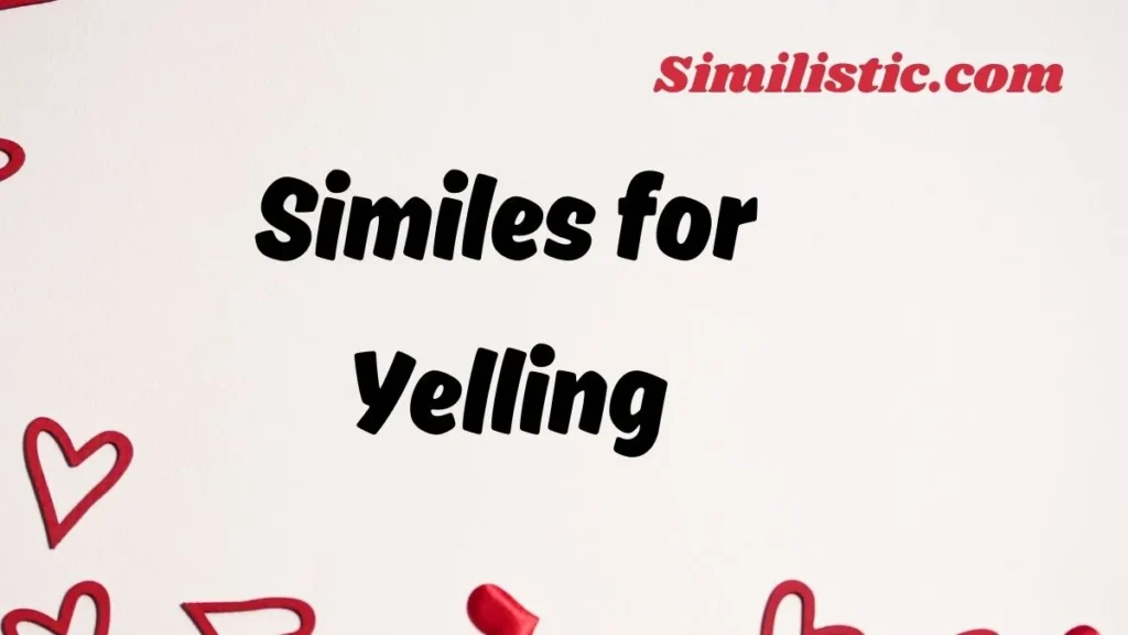 Similes for Yelling