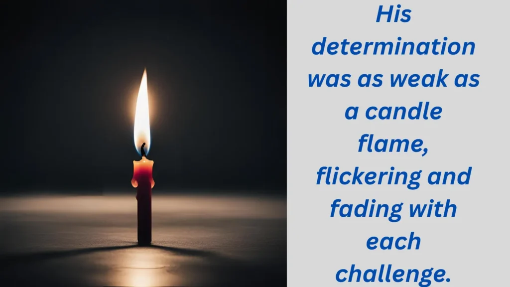 As weak as a candle flame