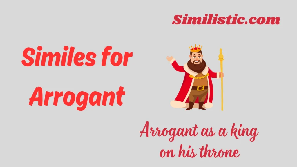 Similes for Arrogant: As Arrogant As Comparisons