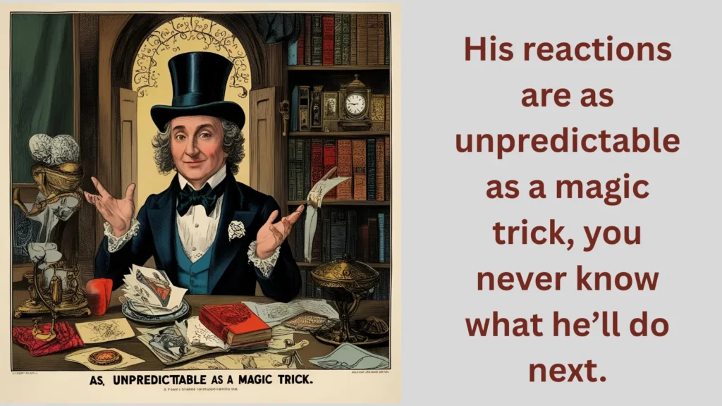 As unpredictable as a magic trick