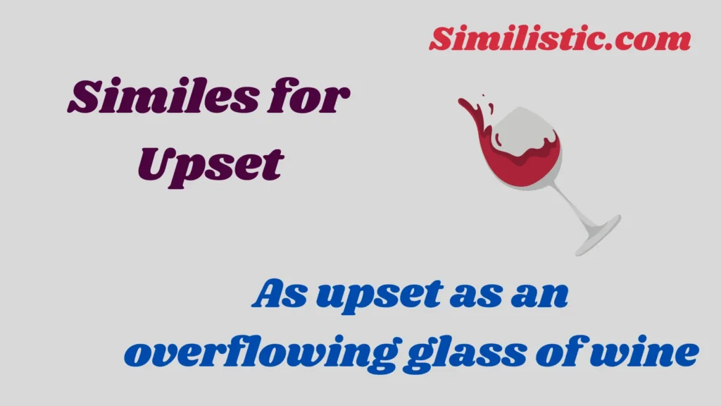 Similes for Upset: As Upset As Comparisons (2025)