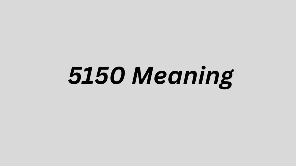 5150 Meaning