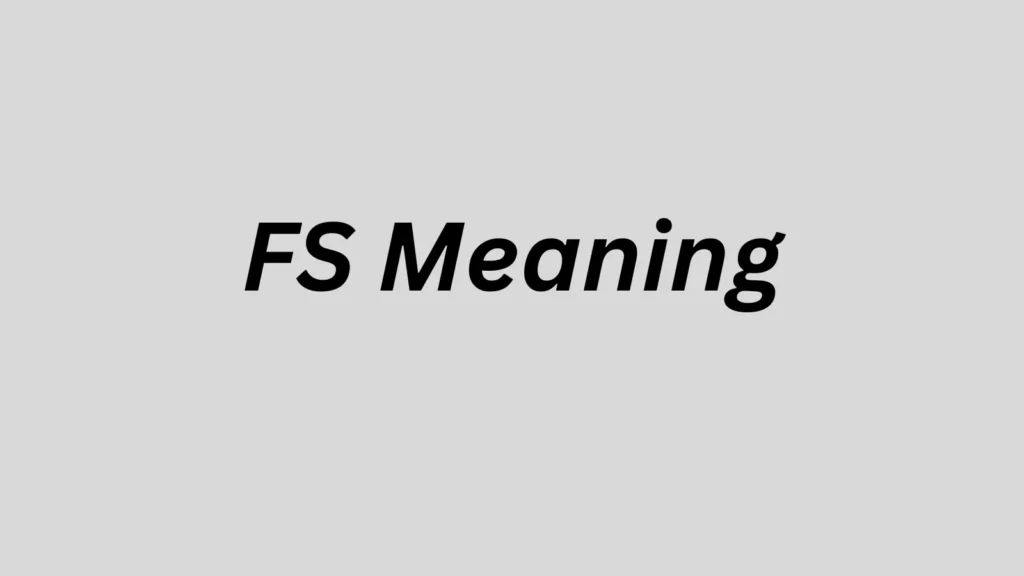 FS Meaning-origin of the term