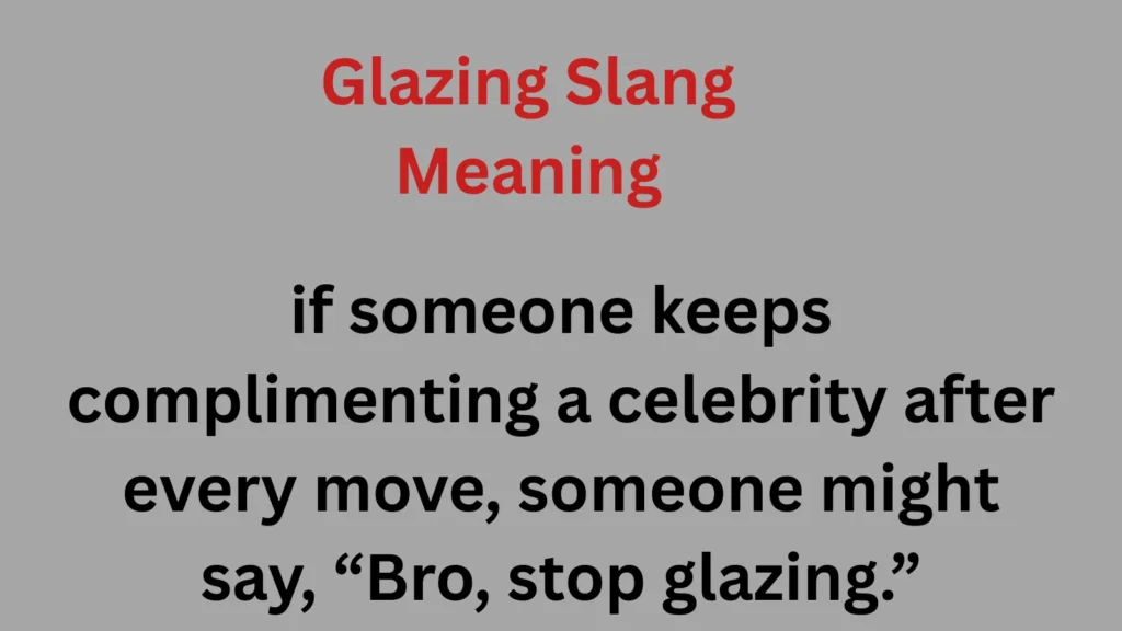 Glazing Slang Meaning
