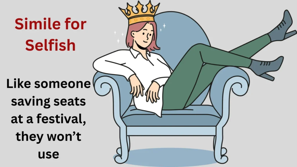 Similes for Selfish people to describe self centered behavior