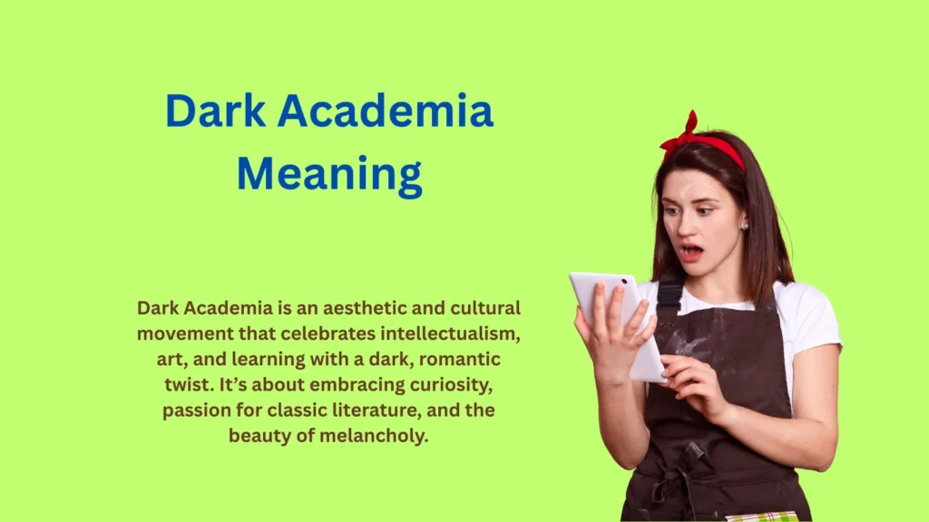 Dark Academia Meaning: The Aesthetic Behind the Trend