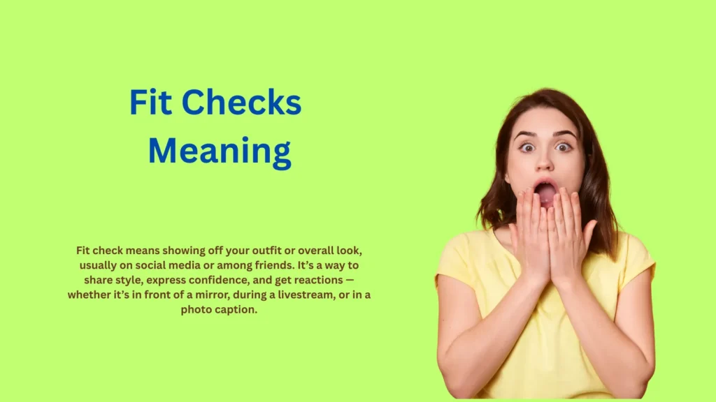 Fit Checks Meaning: Fashion’s Bold Confidence Moment