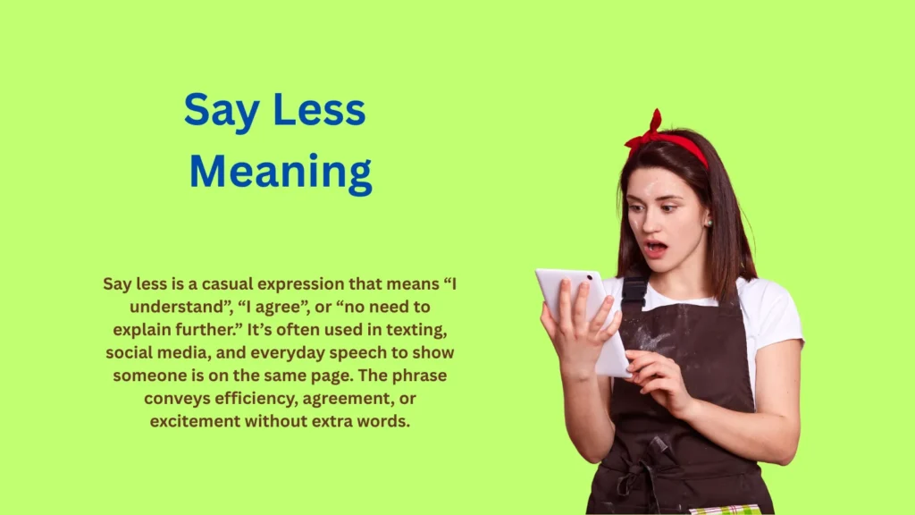 Say Less Meaning: Why Everyone’s Using It