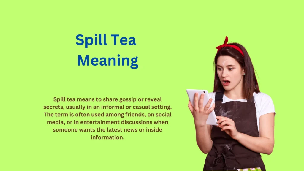 Spill Tea Meaning: Why Everyone Loves This Slang